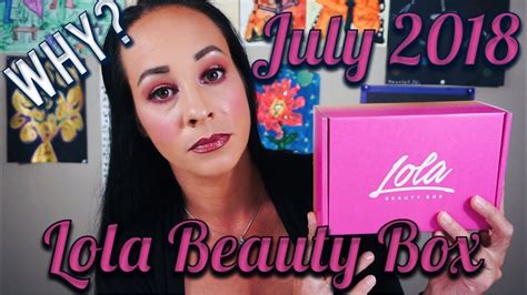 July 2018 Lola Beauty Box They Need To Get It Together Youtube