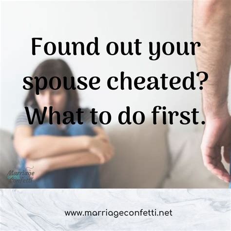 Found Out Your Spouse Cheated What To Do First Cheating Marriage Spouse