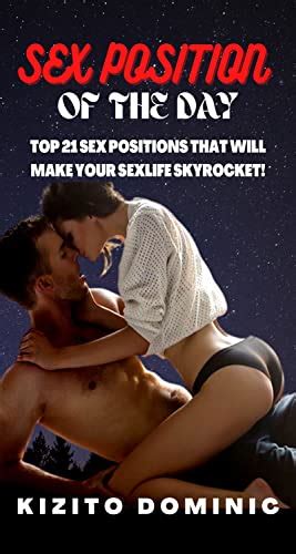 Sex Position Of The Day Top 21 Sex Positions That Will Make Your Sex