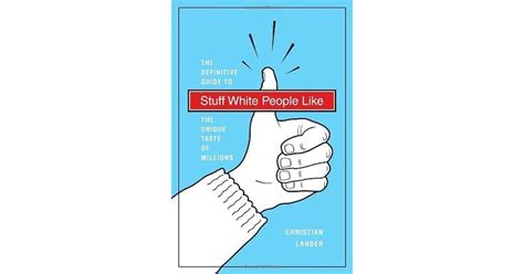 Stuff White People Like A Definitive Guide To The Unique Taste Of