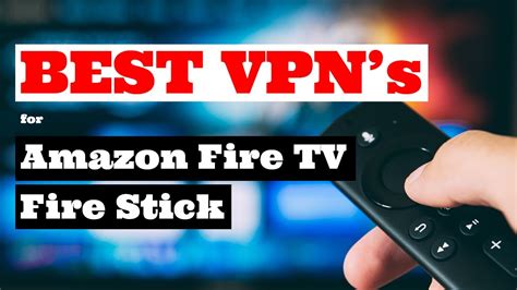 Best 5 Vpns For Amazon Firestick And Amazon Fire Tv In 2020 Youtube