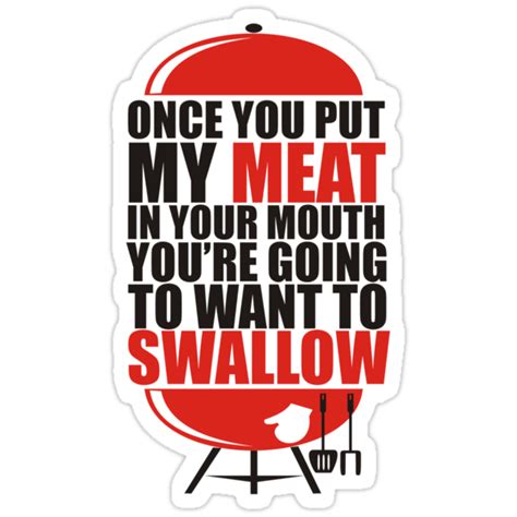 Once You Put My Meat In Your Mouth T Shirt Tee Funny Grilling Cook Chef Swallow Stickers By