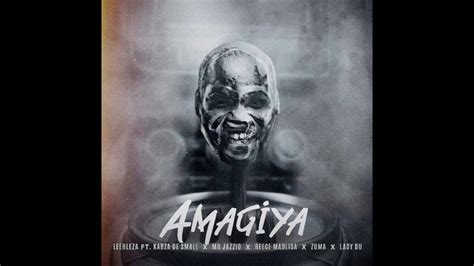 Amagiya Leehleza Feat Kabza De Smallmr Jazziqreece Madlisazuma