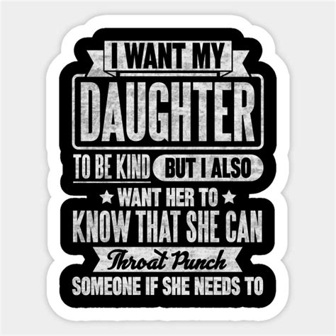 i want my daughter to be kind i want my daughter to be kind sticker teepublic