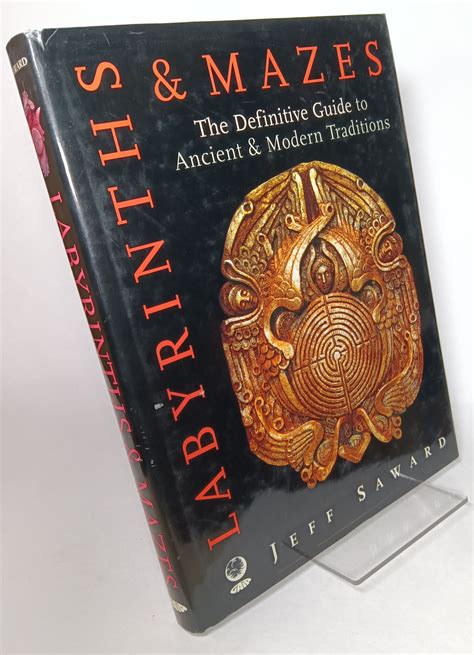 Labyrinths & Mazes, The Definitive Guide to Ancient & Modern Traditions
