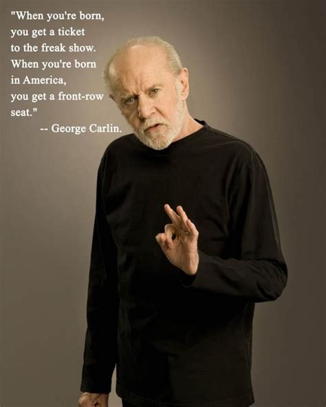 When Youre Born George Carlin George Carlin Carlin Life Quotes