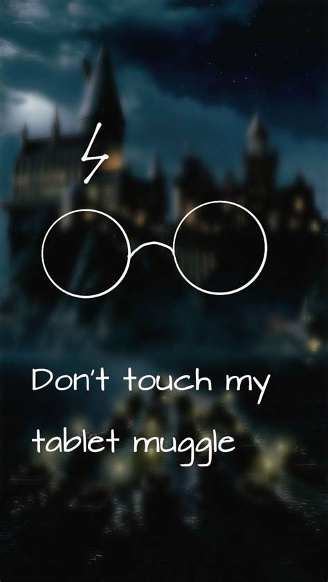 Don T Touch My Tablet Muggle Harry Potter Wallpaper Harry Potter