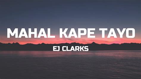 Ej Clarks Mahal Kape Tayo Lyrics Youtube