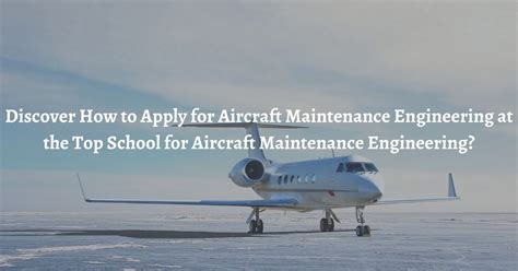 Discover How To Apply For Aircraft Maintenance Engineering At The Top