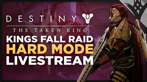 Destiny The Taken King Kings Fall Raid Hard Mode Gameplay Livestream