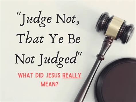 Judge Not That Ye Be Not Judged What Did Jesus Really Mean