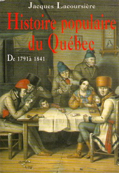 Honneur au peuple du québec. LACOURSIERE, JACQUES. Histoire populaire du Québec - Tome 02 : De 1791 - Librairie La Cargaison ...