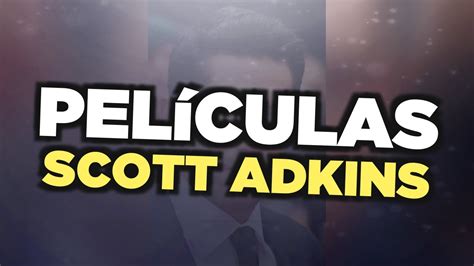 Las Mejores Películas De Scott Adkins Youtube