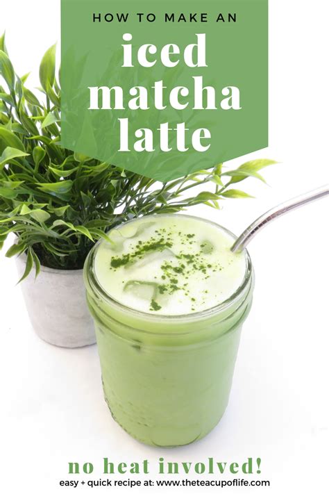 How To Make An Iced Matcha Latte At Home The Cup Of Life