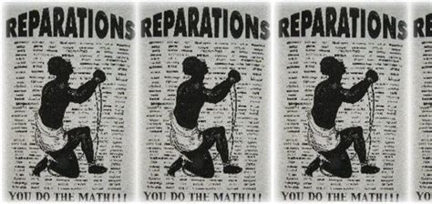 What Would A Real Discussion On Reparations Look Like Have We Ever Had One Black Agenda Report