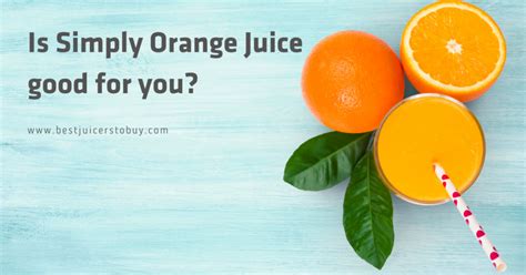 Is Simply Orange Juice Good For You
