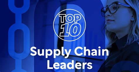 Top 10 Supply Chain Leaders Supply Chain Magazine