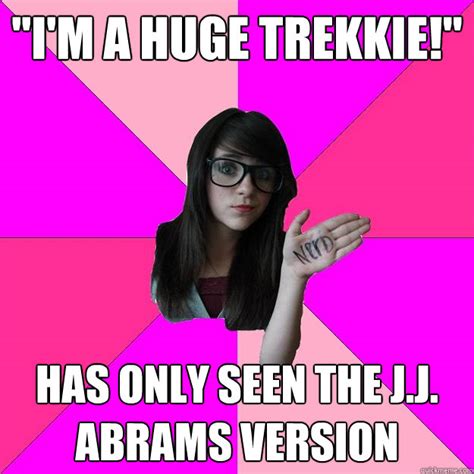 Im A Huge Trekkie Has Only Seen The Jj Abrams Version Idiot