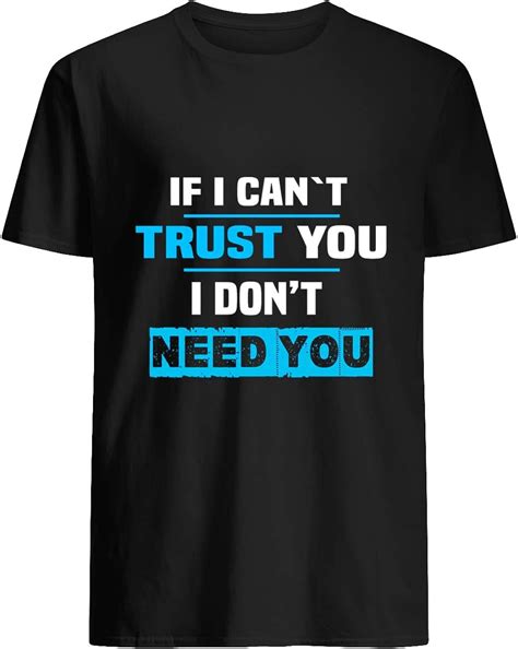 Leet Group If I Cant Trust You I Dont Need You T Shirt Uk