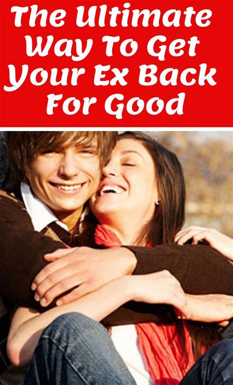 the ultimate way to get your ex back for good you got this how to get relationship problems