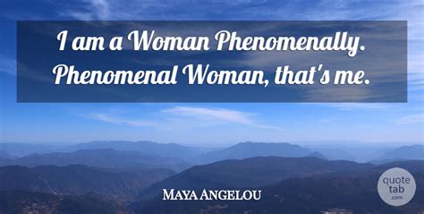 Maya Angelou I Am A Woman Phenomenally Phenomenal Woman Thats Me
