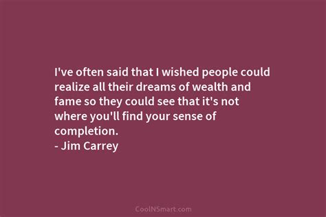 Jim Carrey Quote Ive Often Said That I Wished People Coolnsmart