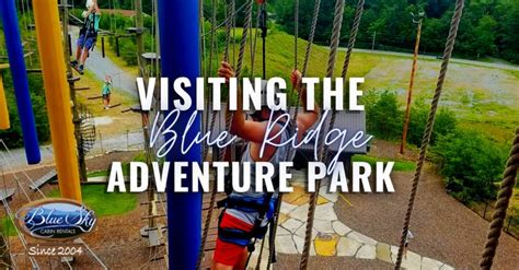 Visiting The Blue Ridge Adventure Park Adventure Park Blue Ridge