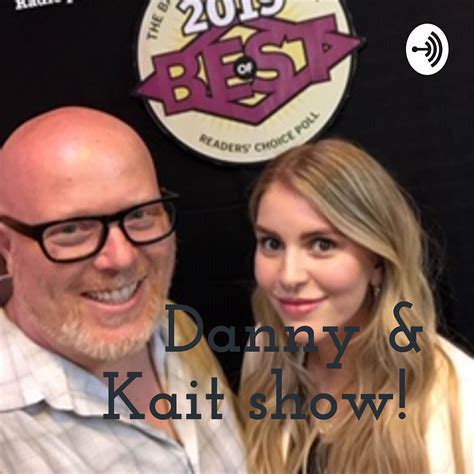 Danny & Kait show! by Danny & Kait show!