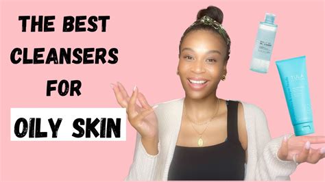 The Best Cleansers For Oily Skin Affordable And Pricey Youtube