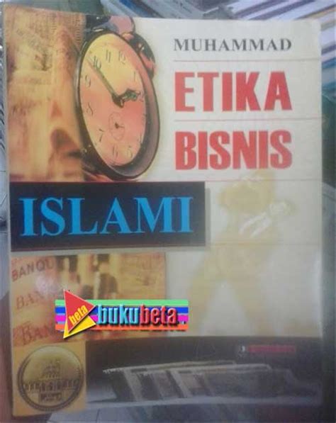 Di sisi allah, takwalah pakaian yang terbaik dan terindah yang. Jual Etika Bisnis Islami - Muhammad di lapak Buku Beta ...