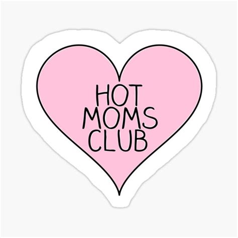 Hot Moms Club Sticker For Sale By Izzywellman Redbubble