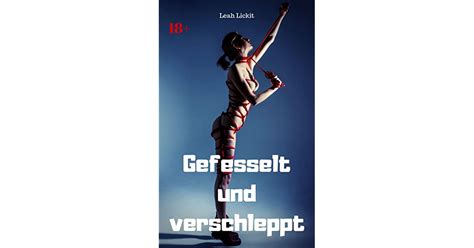 Gefesselt Und Verschleppt Bdsm Story By Leah Lickit