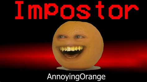 Among Us But Annoying Orange Is An Impostor Youtube