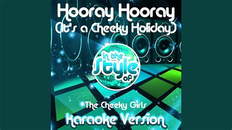 Hooray Hooray Its A Cheeky Holiday In The Style Of The Cheeky Girls