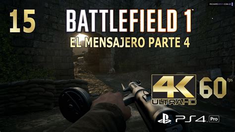 15 Battlefield 1 DifÍcil Ps4 Pro 4k 60fps El Mensajero 4 Español ★gameplay Youtube