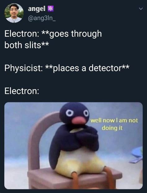 Well Now I Am Not Doing It Physicsmemes Physics Jokes Science