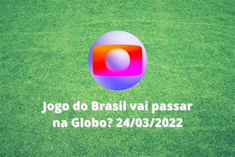 Jogo Do Brasil Vai Passar Na Tv Globo Ao Vivo Hoje Confira My XXX Hot