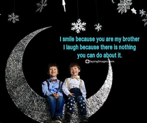 The male sibling and their contribution to everyone in the family is celebrated. 20 Fun and Loving Happy Brother's Day Quotes and Messages | SayingImages.com