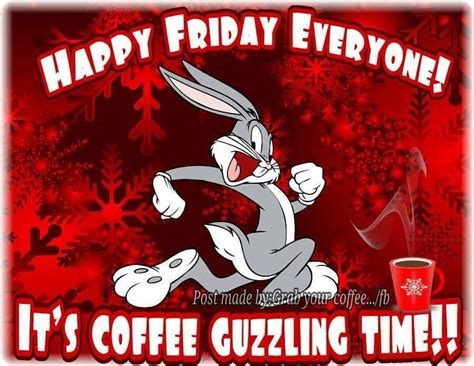 Happy Friday Everyone Buggs Bunny Memes Coffee Quote Funny Coffee
