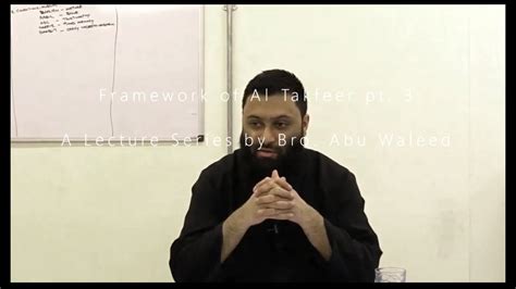 Framework Of Al Takfeer Pt 3 A Lecture Series By Bro Abu Waleed