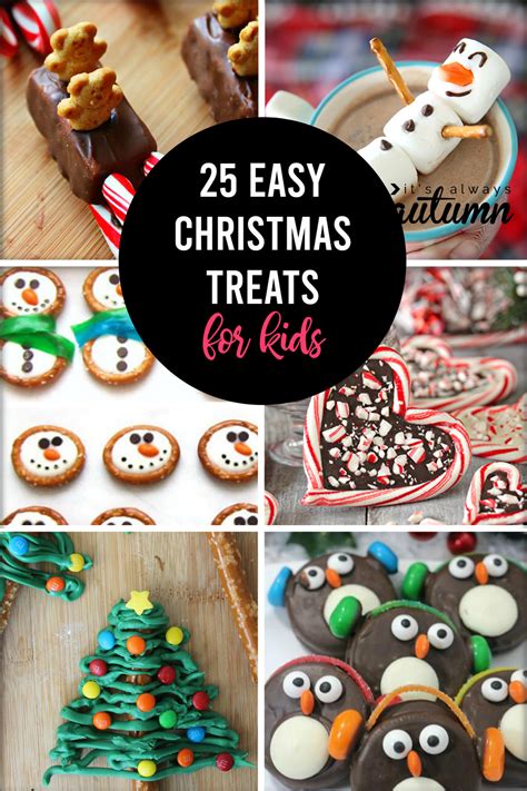 25 Easy Christmas Treats To Make With Your Kids It S Always Autumn