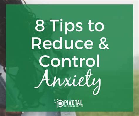 8 Tips To Reduce And Control Anxiety Pivotal Counseling Center