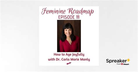 Fr Ep 111 How To Age Joyfully With Dr Carla Marie Manly