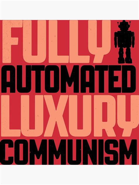 Fully Automated Luxury Communism Poster For Sale By Mbalax Redbubble