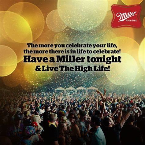 Have A Miller Tonight And Live The High Life Miller High Life