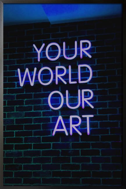 Neon Your World Our Art Poster Artdesign