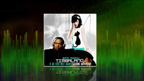 Timbaland Feat Katy Perry If We Ever Meet Again Electro House Remix