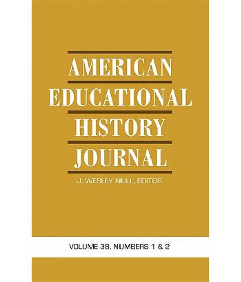 American Educational History Journal Volume 38 Numbers 1 And 2 Hc