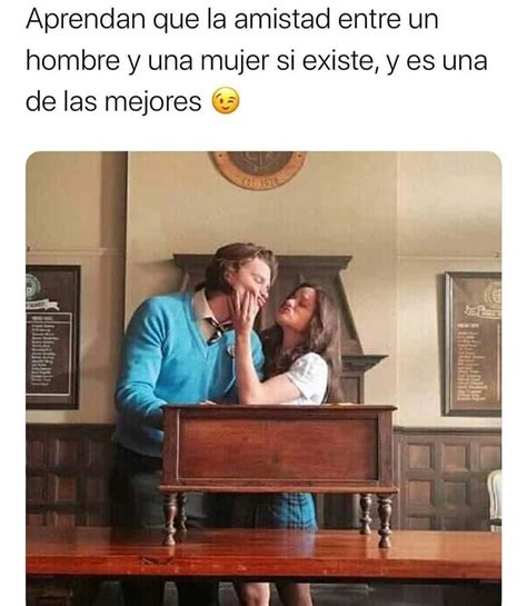 Aprendan Que La Amistad Entre Un Hombre Y Una Mujer Si Existe Y Es Una