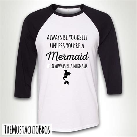 Be Yourself Unless Your A Mermaid Then Be A Mermaid T Shirt